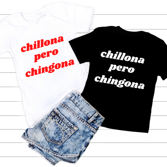Chillona Pero Chingona - Tee